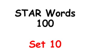 STAR Words
100
Set 10
 