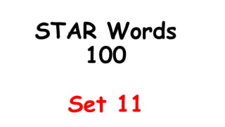 STAR Words
100
Set 11
 