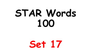 STAR Words
100
Set 17
 