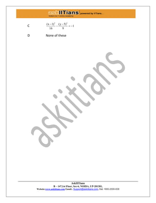 AskIITians
B – 147,1st Floor, Sec-6, NOIDA, UP-201301,
Website:www.askiitians.com Email:. Support@askiitians.com, Tel: 1800-2000-838
C
2 2
(x 1) (y 5)
1
16 9
 
  
D None of these
 