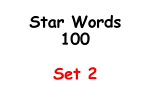 Star Words
100
Set 2
 