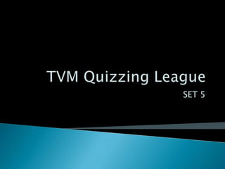 TVM Quizzing League  SET 5 