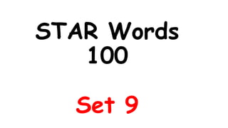 STAR Words
100
Set 9
 