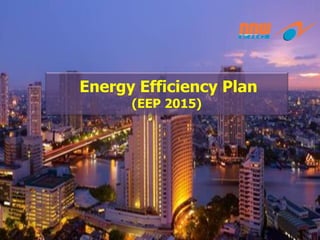17
Energy Efficiency Plan
(EEP 2015)
 