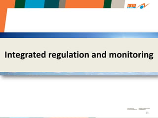 Integrated regulation and monitoring
25
 