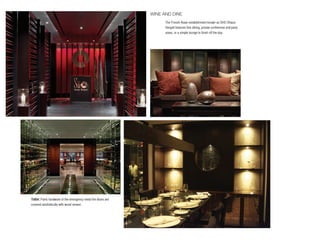 wine And dine
                                                                     The French-Asian establishment known as SHO Shaun
                                                                     Hergatt features fine dining, private conference and party
                                                                     areas, or a simple lounge to finish off the day.




Tidbit: Panic hardware of the emergency metal fire doors are
covered aesthetically with wood veneer.
 