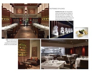 restrAined opulence

                                               Clockwise From Left: Over-sized pendants
                                               reinforce the double height room. Marble Foo
                                               dogs watch over guests. The “Golden Purse”
                                               menu item features caviar and gold leaf. The
                                               show kitchen behind tinted glass. A lounge area
                                               features back-lit shelves with antique books.




     Tidbit: The lanterns are hand
        pleated to hide the fixture’s
  framework and coincide with the
linearity of the surrounding lattice.
 