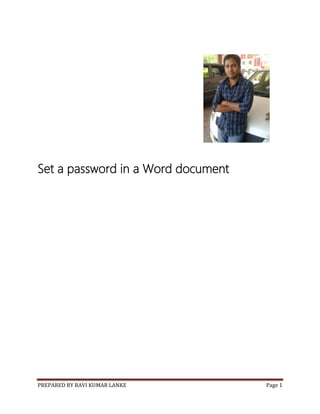PREPARED BY RAVI KUMAR LANKE Page 1
Set a password in a Word document
 