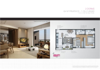 2 DORMS 
64 M2 PRIVATIVOS - 1 OU 2 VAGAS 
116 À 141M2 DE ÁREA TOTAL 
OS MÓVEIS E UTENSÍLIOS SÃO PROPOSTAS DE DECORAÇÃO, DE DIMENSÕES COMERCIAIS E NÃO FAZEM 
PARTE DA UNIDADE AUTÔNOMA DO EMPREENDIMENTO. OS MATERIAIS DE ACABAMENTO SERÃO ENTREGUES 
CONFORME O MEMORIAL DESCRITIVO. AS MEDIDAS SÃO ACABADAS E DE FACE A FACE DAS PAREDES. 
08 perspectiva ilustrada do living de apto. 2 dorms. 
planta tipo 2 dorms. 
Cozinha com 
acesso direto 
a sacada 
Sala ampla 
com conexão à 
sacada Gourmet 
Circulação confere 
privacidade ao uso 
do banheiro social 
e área íntima 
Circulação 
reduzida para melhor 
aproveitamento 
do espaço 
NM NP 
 
