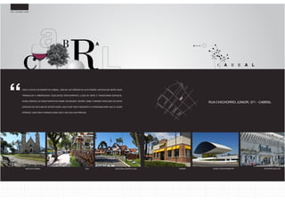 bairro › macroregião › curitiba 
c RB a 
Rua São Luiz 
Rua Chichorro Jr. 
Rua Dr. M. Pedro 
Rua Belém 
Av. Paraná 
Av. Dep. Joaquim 
José Pedrosa 
Rua dos 
Funcionários 
Av. Munhoz 
da Rocha 
Rua São Pedro 
C a B R a l 
rua chichorro júnior, 371 - cabral 
todo o estilo do bairro do cabral, com 95% de prédios de alto padrão, destaca-se entre ruas 
tranquilas e arborizadas, excelentes restaurantes, lojas de grife e tradicionais serviços. 
quem conhece as características desse valorizado bairro, sabe o grande privilégio de estar 
cercado de um clima de sofisticação. aqui você tem o requinte e a personalidade que o lugar 
oferece, com toda a versatilidade que o seu dia-a-dia precisa. 
igreja do cabral rua graciosa country club subway museu oscar niemeyer shopping mueller 
 