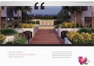 RESPIRE FUNDO. 
AGORA VOCÊ TEM O CENÁRIO 
IDEAL PARA ISSO. 
no set cabral você tem muitos motivos para preferir 
ficar em casa. área de lazer completa, adaptada às suas 
necessidades onde poderá se refugiar da correria da vida 
moderna. aqui você pode escolher o seu ritmo de vida. 
as àreas comuns serão entregues e equipadas conforme, memorial descritivo 
02 perspectiva ilustrada do deck 
 