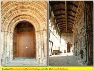 Entrada del Monestir de Santa Maria de Ripoll com mai millor dit, bressol de Catalunya.
 