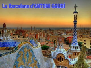 La Barcelona d'ANTONI GAUDÍ 