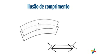 Ilusãodecomprimento
 