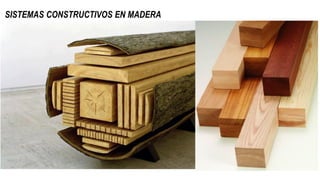 SISTEMAS CONSTRUCTIVOS EN MADERA
 
