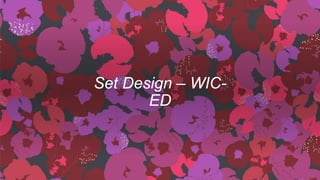 Set Design – WIC-
ED
 