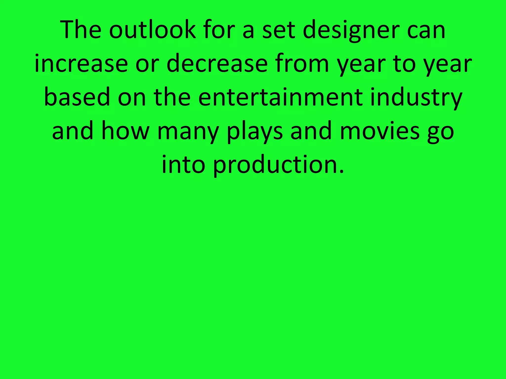 They could be painting a door for a seen or drawing a bed room for a playHow much do set designers make?