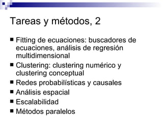 Tareas y métodos, 2 <ul><li>Fitting de ecuaciones: buscadores de ecuaciones, análisis de regresión multidimensional </li><...