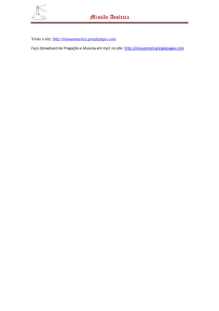 Missão América


Visite o site: http://missaoamerica.googlepages.com

Faça donwloard de Pregação e Musicas em mp3 no site: http://missaomp3.googlepages.com
 