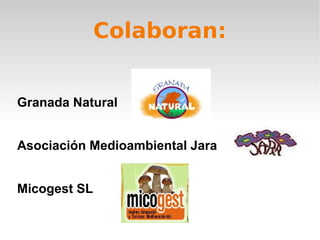 Colaboran:


Granada Natural


Asociación Medioambiental Jara


Micogest SL
 