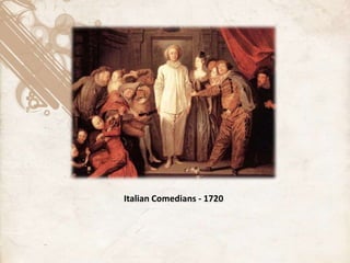 Italian Comedians - 1720
 