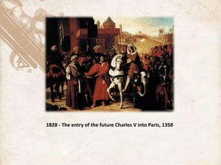 1828 - The entry of the future Charles V into Paris, 1358
 