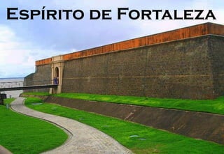 Espírito de Fortaleza
 