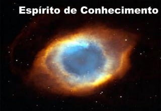 Espírito de Conhecimento
 