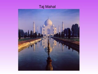 Taj Mahal
 