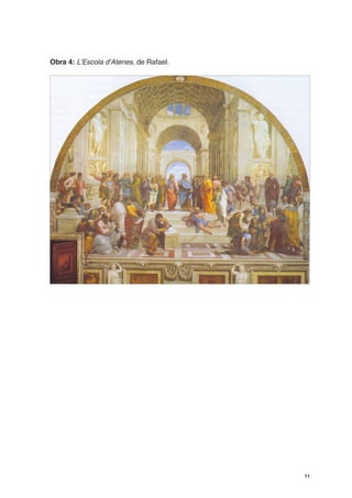 Obra 4: L’Escola d’Atenes, de Rafael.




                                        11
 
