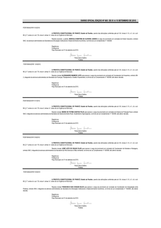 DIÁRIO OFICIAL EDIÇÃO Nº 865 DE 01 A 15 SETEMBRO DE 2010.


PORTARIA/GP/Nº 515/2010


                                                       A PREFEITA CONSTITUCIONAL DE PIANCÓ, Estado da Paraíba, usando das atribuições conferidas pelo art. 64, incisos II, IV, e V, c/c o art.
68, § 1º, ainda c/c o art. 76, inciso II, alínea “a”, todos da Lei Orgânica do Município,

                                                 Resolve exonerar, a pedido, MARCELO MARTINS DE OLIVEIRA JUNIOR do cargo de provimento em comissão de Diretor Executivo, símbolo
SM-2, da estrutura administrativa da Secretaria de Articulação Institucional e Desenvolvimento Econômico, na forma da Lei Complementar nº 18/2008.


                                               Registre-se
                                               Publique-se
                                               Paço Municipal, em 01 de setembro de 2010.



                                                                                    Flávia Serra Galdino
                                                                                           Prefeita

PORTARIA/GP/Nº 516/2010


                                                       A PREFEITA CONSTITUCIONAL DE PIANCÓ, Estado da Paraíba, usando das atribuições conferidas pelo art. 64, incisos II, IV, e V, c/c o art.
68, § 1º, ainda c/c o art. 76, inciso II, alínea “a”, todos da Lei Orgânica do Município,

                                                 Resolve nomear ALESSANDRO MAMEDE LEITE para exercer o cargo de provimento em comissão de Coordenador de Empenhos, símbolo SM-
3, integrante da estrutura administrativa da Secretaria de Finanças, Planejamento e Gestão Orçamentária, na forma da Lei Complementar nº 18/2008, até ulterior decisão.


                                               Registre-se
                                               Publique-se
                                               Paço Municipal, em 01 de setembro de 2010.



                                                                                    Flávia Serra Galdino
                                                                                           Prefeita

PORTARIA/GP/Nº 517/2010


                                                       A PREFEITA CONSTITUCIONAL DE PIANCÓ, Estado da Paraíba, usando das atribuições conferidas pelo art. 64, incisos II, IV, e V, c/c o art.
68, § 1º, ainda c/c o art. 76, inciso II, alínea “a”, todos da Lei Orgânica do Município,

                                                 Resolve nomear MARIA DE FÁTIMA DANTAS FELIX para exercer o cargo de provimento em comissão de Diretora de Produção Rural, símbolo
SM-2, integrante da estrutura administrativa da Secretaria de Desenvolvimento Rural, Sustentável e Agronegócios, na forma da Lei Complementar nº 18/2008, até ulterior decisão.


                                               Registre-se
                                               Publique-se
                                               Paço Municipal, em 01 de setembro de 2010.



                                                                                    Flávia Serra Galdino
                                                                                           Prefeita

PORTARIA/GP/Nº 518/2010


                                                       A PREFEITA CONSTITUCIONAL DE PIANCÓ, Estado da Paraíba, usando das atribuições conferidas pelo art. 64, incisos II, IV, e V, c/c o art.
68, § 1º, ainda c/c o art. 76, inciso II, alínea “a”, todos da Lei Orgânica do Município,

                                                Resolve nomear JOSÉ LEITE DE SOUZA FILHO para exercer o cargo de provimento em comissão de Coordenador de Estradas e Rodagens,
símbolo SM-3, integrante da estrutura administrativa da Secretaria de Infra Estrutura e Meio Ambiente, na forma da Lei Complementar nº 18/2008, até ulterior decisão.


                                               Registre-se
                                               Publique-se
                                               Paço Municipal, em 01 de setembro de 2010.


                                                                                    Flávia Serra Galdino
                                                                                           Prefeita

PORTARIA/GP/Nº 519/2010



                                                       A PREFEITA CONSTITUCIONAL DE PIANCÓ, Estado da Paraíba, usando das atribuições conferidas pelo art. 64, incisos II, IV, e V, c/c o art.
68, § 1º, ainda c/c o art. 76, inciso II, alínea “a”, todos da Lei Orgânica do Município,


                                              Resolve nomear FRANCISCO DAS CHAGAS SILVA para exercer o cargo de provimento em comissão de Coordenador de Interpelação entre
Poderes, símbolo SM-3, integrante da estrutura administrativa da Secretaria de Articulação Institucional e Desenvolvimento Econômico, na forma da Lei Complementar nº 18/2008, até ulterior
decisão.

                                               Registre-se
                                               Publique-se
                                               Paço Municipal, em 01 de setembro de 2010.



                                                                                    Flávia Serra Galdino
                                                                                           Prefeita
 