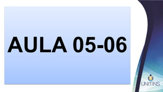 AULA 05-06
 