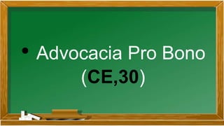 • Advocacia Pro Bono
(CE,30)
 