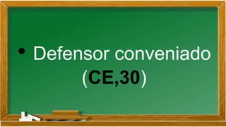 • Defensor conveniado
(CE,30)
 