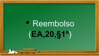 • Reembolso
(EA,20,§1º)
 