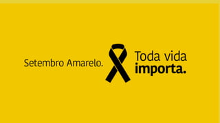 SETEMBRO AMARELO E SUA IMPORTÂNCIA 