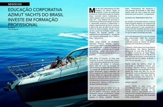 38
RevistaEstação
39
RevistaEstação
EDUCAÇÃO CORPORATIVA
AZIMUT YACHTS DO BRASIL
INVESTE EM FORMAÇÃO
PROFISSIONAL
M
ais de 150 colaboradores da filial
brasileira da Azimut Yachts já
receberam cursos de qualificação
profissional. Aulas direcionadas às diversas
áreas, incluindo ensino fundamental e
médio, seguem neste e nos próximos anos.
Itajaí, SC - Com objetivo de promover o
crescimento profissional à equipe, aumentar
a capacidade produtiva e desenvolver o
sistema organizacional de forma contínua,
a fábrica de iates de alto luxo da Azimut
Yachts do Brasil promove, desde o início
do ano, cursos de formação e qualificação
dirigidos aos diversos setores – do
operacional ao administrativo – através de
uma parceria estabelecida com o Sistema
Fiesc – Sesi e Senai.
Temas como: Gestão de Qualidade,
Liderança, Finanças Pessoais, Logística
Operacional e Almoxarife (este através de
uma parceria com o Senai e Pronatec) já
foram realizados no Centro de Formação
da empresa – espaço estruturado dentro
das dependências da unidade de produção
brasileira.
Além disso, já iniciaram as aulas para
formação do ensino fundamental e ensino
médio destinados àqueles que não tiveram
oportunidade de acesso à educação
básica, além de cursos de formação em
eletromecânica nas dependências do Senai.
“O sucesso de vendas que obtivemos na
última temporada náutica (setembro de
2013 a setembro de 2014) é sem sobra de
dúvidas reflexo da organização produtiva
da Azimut Yachts do Brasil, da solidez da
empresa no mercado náutico nacional e dos
investimentos constantes em especialização
de nosso time”, destaca o CEO da Azimut
do Brasil Davide Breviglieri.
“Hoje estamos com um índice acima de
35% em produtividade e eficiência através
de um trabalho sistemático focado em
valorização pessoal, envolvimento, criação
de times multifuncionais e excelência”,
destaca o diretor industrial Roberto
Paião. “Pretendemos dar sequência a
este processo de formação e, além disso,
ampliar cada vez mais a gama de cursos
oferecidos junto ao Senai”, complementa.
SUCESSO NA TEMPORADA NÁUTICA
Em relação à temporada anterior, a Azimut
Yachts do Brasil registrou um acréscimo de
mais de 70% nas vendas de embarcações
novas e seminovas (o que corresponde a
mais de 50 iates vendidos durante o ano) e
um aumento na produção de mais de 80%
no que se refere à dimensão dos iates.
Outro dos destaques foi o prazo de entrega
das embarcações. 100% dos contratos
foram honrados com antecedência
neste ano graças ao sistema de gestão,
planejamento e eficiência produtiva.
O estaleiro, filial brasileiro do Grupo italiano
Azimut-Benetti, tem fábrica altamente
estruturada em uma área de 16 mil m²
na cidade catarinense de Itajaí. Produz
atualmente modelos de 42, 43, 48, 60 e 70
pés. A direção já anunciou ainda o início da
produção de mais um modelo, de 80 pés, a
partir do ano que vem.
Dispõe ainda de sistema eficaz de
pós-vendas e assistência técnica com
escritórios “Services Azimut” localizados
em 4 importantes marinas brasileiras. Dois
pontos em Angra dos Reis, RJ, um em
Guarujá, SP e outro em Balneário Camboriú,
SC. Conta também com uma rede de
dealers especializada com escritórios e
atendimentos em diversas partes do país.
AZIMUT YACHTS
Azimut Yachts é uma marca do
Azimut|Benetti Group. Com as coleções:
Atlantis, Magellano Flybridge, S, and
Grande, oferece a mais extensa gama de
iatesentre34a120pés.Temrepresentações
em Shanghai, Hong Kong, Fort Lauderdale
(USA), e Itajai (Brasil).
da redação
fotos divulgação
NEGÓCIOS
 