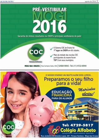 agosto de 2016 7SETEMI NEWS
Rua Jardelina de Almeida Lopes, 491 - Parque Santana - Mogi das Cruzes
Tel: 4729-5817
 