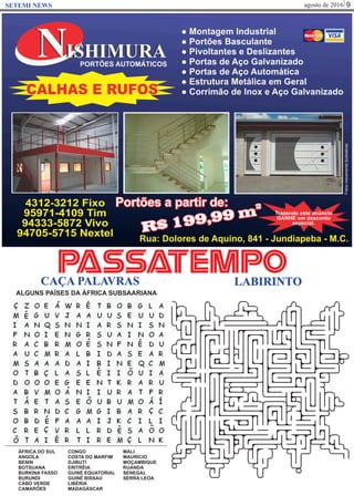 agosto de 2016 9SETEMI NEWS
CAÇA PALAVRAS LABIRINTO
PASSATEMPO
ALGUNS PAÍSES DA ÁFRICA SUBSAARIANA
ÁFRICA DO SUL
ANGOLA
BENIN
BOTSUANA
BURKINA FASSO
BURUNDI
CABO VERDE
CAMARÕES
CONGO
COSTA DO MARFIM
DJIBUTI
ERITRÉIA
GUINÉ EQUATORIAL
GUINÉ BISSAU
LIBÉRIA
MADAGÁSCAR
MALI
MAURÍCIO
MOÇAMBIQUE
RUANDA
SENEGAL
SERRA LEOA
 