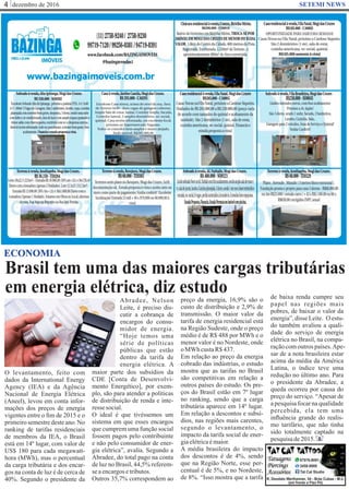 dezembro de 20164 SETEMI NEWS
Brasil tem uma das maiores cargas tributárias
em energia elétrica, diz estudo
S
ECONOMIA
O levantamento, feito com
dados da International Energy
Agency (IEA) e da Agência
Nacional de Energia Elétrica
(Aneel), levou em conta infor-
mações dos preços de energia
vigentes entre o ﬁm de 2015 e o
primeiro semestre deste ano. No
ranking de tarifas residenciais
de membros da IEA, o Brasil
está em 14º lugar, com valor de
US$ 180 para cada megawatt-
hora (MWh), mas o percentual
da carga tributária e dos encar-
gos na conta de luz é de cerca de
40%. Segundo o presidente da
Abradee, Nelson
Leite, é preciso dis-
cutir a cobrança de
encargos do consu-
midor de energia.
“Hoje temos uma
série de políticas
públicas que estão
dentro da tarifa de
energia elétrica. A
maior parte dos subsídios da
CDE [Conta de Desenvolvi-
mento Energético], por exem-
plo, são para atender a políticas
de distribuição de renda e inte-
resse social.
O ideal é que tivéssemos um
sistema em que esses encargos
que cumprem uma função social
fossem pagos pelo contribuinte
e não pelo consumidor de ener-
gia elétrica”, avalia. Segundo a
Abradee, do total pago na conta
de luz no Brasil, 44,5% referem-
se aencargos etributos.
Outros 35,7% correspondem ao
preço da energia, 16,9% são o
custo de distribuição e 2,9% de
transmissão. O maior valor da
tarifa de energia residencial está
na Região Sudeste, onde o preço
médio é de R$ 488 por MWh e o
menor valor é no Nordeste, onde
oMWhcustaR$437.
Em relação ao preço da energia
cobrado das indústrias, o estudo
mostra que as tarifas no Brasil
são competitivas em relação a
outros países do estudo. Os pre-
ços do Brasil estão em 7º lugar
no ranking, sendo que a carga
tributária aparece em 14º lugar.
Em relação a descontos e subsí-
dios, nas regiões mais carentes,
segundo o levantamento, o
impacto da tarifa social de ener-
giaelétricaémaior.
A média brasileira do impacto
dos descontos é de 4%, sendo
que na Região Norte, esse per-
centual é de 5%, e no Nordeste,
de 8%. “Isso mostra que a tarifa
de baixa renda cumpre seu
papel nas regiões mais
pobres, de baixar o valor da
energia”,disseLeite. O estu-
do também avaliou a quali-
dade do serviço de energia
elétrica no Brasil, na compa-
raçãocomoutrospaíses.Ape-
sar de a nota brasileira estar
acima da média da América
Latina, o índice teve uma
redução no último ano. Para
o presidente da Abradee, a
queda ocorreu por causa do
preço do serviço. “Apesar de
a pesquisa focar na qualidade
percebida, ela tem uma
inﬂuência grande do realis-
mo tarifário, que não tinha
sido totalmente captado na
pesquisade2015.
 