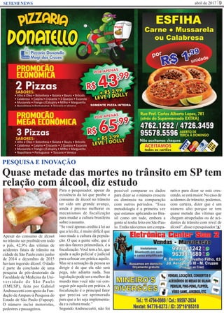 abril de 2017 9SETEMI NEWS
Quase metade das mortes no trânsito em SP tem
relação com álcool, diz estudo
S
PESQUISA E INOVAÇÃO
Apesar do consumo de álcool
no trânsito ser proibido em todo
o país, 42,9% das vítimas de
acidentes fatais de trânsito na
cidade de São Paulo entre junho
de 2014 e dezembro de 2015
haviam ingerido álcool. O dado
é parte da conclusão de uma
pesquisa de pós-doutorado da
Faculdade de Medicina da Uni-
versidade de São Paulo
(FMUSP), feita por Gabriel
AndreuccetticomapoiodaFun-
dação de Amparo à Pesquisa do
Estado de São Paulo (Fapesp).
O número inclui motoristas,
pedestresepassageiros.
Para o pesquisador, apesar da
existência da lei que proíbe o
consumo de álcool no trânsito
ter sido um grande avanço,
ainda é preciso melhorar os
mecanismos de ﬁscalização
para mudar a cultura brasileira
sobreoassunto.
“Se você apenas credita à lei ao
que a lei diz, é muito difícil que
isso mude a cultura da popula-
ção. O que a gente sabe, que é
um dos fatores primordiais, é a
ﬁscalização.Você tem a lei, que
ajuda a ação policial e judicial
para colocar em prática aquilo.
Mas se a sensação da pessoa ao
dirigir é de que ela não será
pega, não adianta nada. Sua
legislação pode ser a melhor do
mundo mas você não vai con-
seguir pôr aquilo em prática. A
ﬁscalização é o principal fator
que precisa ser aprimorado
para que a lei seja implementa-
daeaculturamude.”
Segundo Andreuccetti, não foi
possível comparar os dados
para dizer se o número cresceu
ou diminuiu na comparação
com outros períodos. “Essa
metodologia é a primeira vez
que estamos aplicando no Bra-
sil como um todo, embora a
gentesó tenhafeitoemSãoPau-
lo. Então não temos um compa-
rativo para dizer se está cres-
cendo, se está maior. No caso de
acidentes de trânsito, podemos,
com certeza, dizer que é um
número alto porque se tem
quase metade das vítimas que
chegam atropeladas ou de aci-
dentes de trânsito com nível de
álcool”,disseopesquisador.
 