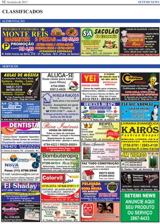 fevereiro de 201710 SETEMI NEWS
CLASSIFICADOS
ALIMENTAÇÃO
SERVIÇOS
SETEMI NEWS
ANUNCIE AQUI
SEU PRODUTO
OU SERVIÇO
2867-6433
 