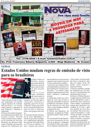 fevereiro de 20174 SETEMI NEWS
Estados Unidos mudam regras de emissão de visto
para os brasileiros
S
GERAL
"O governo dos Estados Unidos
está empenhado em facilitar
viagens legítimas de visitantes
internacionais e ao mesmo
tempo garantir a segurança de
suas fronteiras”, informou a
embaixada.
O decreto de controle imigrató-
rio assinado pelo presidente dos
Estados Unidos, Donald
Trump, também trouxe mudan-
ças na concessão do visto para
brasileiros que quiserem viajar
ao país. Segundo a assessoria de
imprensa da Embaixada dos
Estados Unidos em
Brasília, grupos
que eram isentos da
entrevista pessoal,
agora terão de pas-
sar pelo procedi-
mento.
C o m a s n o v a s
regras, solicitantes
que renovassem os
vistos na mesma
categoria, até 48 meses após o
vencimento; brasileiros e
argentinos, entre 14 e 15 anos,
e entre 66 e 79 anos, que solici-
tavam vistos pela primeira vez,
terão de fazer a entrevista.
Antes, esses grupos eram isen-
tos.
As exceçõessão para solicitan-
tes de vistos diplomáticos e
oﬁciais de governos estrangei-
ros e organizações internacio-
nais, pessoas com idade inferi-
or a 14 anos ou superior a 79
anos e aqueles que anterior-
mente tinham um visto na mesma
categoria e que expirou menos de
12mesesantesdonovopedido.
“O governo dos Estados Unidos
está empenhado em facilitar via-
gens legítimas de visitantes inter-
nacionais e ao mesmo tempo
garantir a segurança de suas fron-
teiras”, informou a embaixada,
emnota.
A embaixada orienta aos solici-
tantes de vistos que revisem as
alterações anunciadas no decreto
presidencial, incluindo o progra-
ma de entrevista de visto, para
saber se estas mudanças afetarão
acategoriadevisto.
O decreto está disponível, em
português, na página da Embai-
xada dos Estados Unidos no Bra-
sil.
No mês passado Trump determi-
nou novos mecanismos de con-
trole de imigrantes e refugiados
nos Estados Unidos, para, segun-
do ele, impedir a entrada de terro-
ristas no país. Uma das medi-
das barra a entrada de cida-
dãos do Iraque, Síria, Irã,
Sudão, Líbia, Somália e
Iêmenpor90dias.
O decreto suspende a entrada
de refugiados por 120 dias,
até que os procedimentos de
admissãosejamrevistos.
No Brasil, a Polícia Federal é
oórgãoresponsávelpelaemis-
são dos passaportes e para a
maioria dos casos, o processo
é bem simples. O passaporte
comum para brasileiros tem
validade de 10 anos e após
esse período um novo deve
ser emitido. Não existe reno-
vação de passaporte e a cada
10 anos, ou toda a vez que for
necessário, um novo docu-
mento é emitido e você passa
aterumanovanumeração.
Qualquer dúvida procure um
posto de expedição de passa-
portemaispróximo.
 