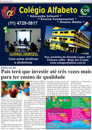 Google Images
agosto de 20154 SETEMI NEWS
EDUCAÇÃO
S
O Brasil terá que aumentar em
até três vezes o valor investido
por aluno na rede pública para
garantir educação com padrões
mínimos de qualidade, de acor-
do com a Campanha Nacional
pelo Direito à Educação, rede
que reúne mais de 200 organi-
zações. Esse cálculo signiﬁca
R$ 37 bilhões a mais no sistema
educacional público, que
engloba 40,7 milhões de matrí-
culas.
A etapa educacional que mais
necessita de investimentos é a
creche, que atende a crianças
até 3 anos de idade. O
valor ideal seria R$ 10
mil por aluno para o
atendimento em tempo
integral. Atualmente,
segundo dados divul-
gados pela campanha,
são gastos R$ 3,3 mil,
com base nos valores
do Fundo de Manuten-
ção e Desenvolvimento da Edu-
cação Básica e de Valorização
dos Proﬁssionais de Educação
(Fundeb).
O investimento calculado pela
campanha corresponde ao Custo
Aluno-Qualidade inicial
(CAQi), deﬁne quanto deve ser
aplicado para cada aluno ter
acesso a uma educação com um
padrão mínimo de qualidade.
Entram no cálculo recursos para
infraestrutura, materiais e equi-
pamentos, além do salário dos
professores.
A implantação do Custo Aluno
Qualidade (CAQ) faz parte das
estratégias para alcançar o inves-
timento de pelo menos 10% do
Produto Interno Bruto (PIB) em
educação até 2024. Pela lei, o
CAQi deve ser implementado
em até dois anos de vigência da
lei, no ﬁnal de junho de 2016.
País terá que investir até três vezes mais
para ter ensino de qualidade
Atualmente, o investimento é
de6,6%doPIB.
Os dados mostram que as
matrículas que o Brasil menos
investiu ao longo da história,
como creche, educação qui-
lombola e indígena, deman-
dammaisrecursos.
 