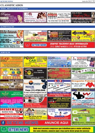 maio de 2015 11SETEMI NEWS
SERVIÇOS
CLASSIFICADOS
SETEMI NEWS
MODA, BELEZA E ACESSÓRIOS
Salão de Beleza
Stephany Hair
R. Capitão Joaquim de Melo Freire, 1451
Vl. Cléo - Mogi das Cruzes - SP
2312-1624 / 96404-8090 / 99934-7655
Venda de cabelos naturais e Kanekallon
ALIMENTAÇÃO
Sempre Trazendo Mais Informação
(11) 2867-6433 I (11) 97538-0790
ANUNCIE AQUI
 