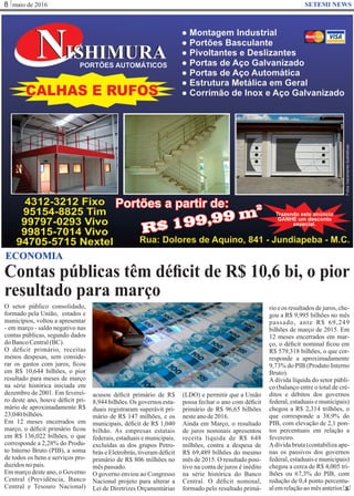 maio de 20168 SETEMI NEWS
Contas públicas têm déﬁcit de R$ 10,6 bi, o pior
resultado para março
S
ECONOMIA
O setor público consolidado,
formado pela União, estados e
municípios, voltou a apresentar
- em março - saldo negativo nas
contas públicas, segundo dados
doBancoCentral(BC).
O déﬁcit primário, receitas
menos despesas, sem conside-
rar os gastos com juros, ﬁcou
em R$ 10,644 bilhões, o pior
resultado para meses de março
na série histórica iniciada em
dezembro de 2001. Em feverei-
ro deste ano, houve déﬁcit pri-
mário de aproximadamente R$
23,040bilhões.
Em 12 meses encerrados em
março, o déﬁcit primário ﬁcou
em R$ 136,022 bilhões, o que
corresponde a 2,28% do Produ-
to Interno Bruto (PIB), a soma
de todos os bens e serviços pro-
duzidosnopaís.
Em março deste ano, o Governo
Central (Previdência, Banco
Central e Tesouro Nacional)
acusou déﬁcit primário de R$
8,944 bilhões. Os governos esta-
duais registraram superávit pri-
mário de R$ 147 milhões, e os
municipais, déﬁcit de R$ 1,040
bilhão. As empresas estatais
federais, estaduais e municipais,
excluídas as dos grupos Petro-
brás e Eletrobrás, tiveram déﬁcit
primário de R$ 806 milhões no
mêspassado.
O governo enviou ao Congresso
Nacional projeto para alterar a
Lei de Diretrizes Orçamentárias
(LDO) e permitir que a União
possa fechar o ano com déﬁcit
primário de R$ 96,65 bilhões
nesteanode2016.
Ainda em Março, o resultado
de juros nominais apresentou
receita líquida de R$ 648
milhões, contra a despesa de
R$ 69,489 bilhões do mesmo
mês de 2015. O resultado posi-
tivo na conta de juros é inédito
na série histórica do Banco
Central. O déﬁcit nominal,
formado pelo resultado primá-
rio e os resultados de juros, che-
gou a R$ 9,995 bilhões no mês
passado, ante R$ 69,249
bilhões de março de 2015. Em
12 meses encerrados em mar-
ço, o déﬁcit nominal ﬁcou em
R$ 579,318 bilhões, o que cor-
responde a aproximadamente
9,73% do PIB (Produto Interno
Bruto).
A dívida líquida do setor públi-
co (balanço entre o total de cré-
ditos e débitos dos governos
federal, estaduais e municipais)
chegou a R$ 2,314 trilhões, o
que corresponde a 38,9% do
PIB, com elevação de 2,1 pon-
tos percentuais em relação a
fevereiro.
Adívida bruta (contabiliza ape-
nas os passivos dos governos
federal, estaduais e municipais)
chegou a cerca de R$ 4,005 tri-
lhões ou 67,3% do PIB, com
redução de 0,4 ponto percentu-
alemrelaçãoaomêsanterior.
 