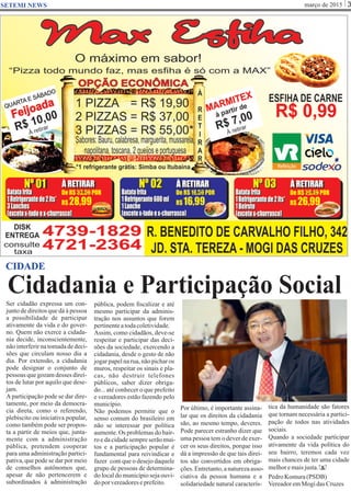março de 2015 3SETEMI NEWS
Cidadania e Participação Social
S
CIDADE
Ser cidadão expressa um con-
junto de direitos que dá à pessoa
a possibilidade de participar
ativamente da vida e do gover-
no. Quem não exerce a cidada-
nia decide, inconscientemente,
nãointerferirnatomadadedeci-
sões que circulam nosso dia a
dia. Por extensão, a cidadania
pode designar o conjunto de
pessoas que gozam desses direi-
tos de lutar por aquilo que dese-
jam.
Aparticipação pode se dar dire-
tamente, por meio da democra-
cia direta, como o referendo,
plebiscito ou iniciativa popular,
como também pode ser propos-
ta a partir de meios que, junta-
mente com a administração
pública, pretendem cooperar
para uma administração partici-
pativa, que pode se dar por meio
de conselhos autônomos que,
apesar de não pertencerem e
subordinados à administração
pública, podem ﬁscalizar e até
mesmo participar da adminis-
tração nos assuntos que forem
pertinenteatodacoletividade.
Assim, como cidadãos, deve-se
respeitar e participar das deci-
sões da sociedade, exercendo a
cidadania, desde o gesto de não
jogar papel na rua, não pichar os
muros, respeitar os sinais e pla-
cas, não destruir telefones
públicos, saber dizer obriga-
do... até conhecer o que prefeito
e vereadores estão fazendo pelo
município.
Não podemos permitir que o
senso comum do brasileiro em
não se interessar por política
aumente. Os problemas do bair-
roedacidadesempreserãomui-
tos e a participação popular é
fundamental para reivindicar e
fazer com que o desejo daquele
grupo de pessoas de determina-
do local do município seja ouvi-
doporvereadoreseprefeito.
Por último, é importante assina-
lar que os direitos da cidadania
são, ao mesmo tempo, deveres.
Pode parecer estranho dizer que
uma pessoa tem o dever de exer-
cer os seus direitos, porque isso
dá a impressão de que tais direi-
tos são convertidos em obriga-
ções.Entretanto,anaturezaasso-
ciativa da pessoa humana e a
solidariedade natural caracterís-
tica da humanidade são fatores
que tornam necessária a partici-
pação de todos nas atividades
sociais.
Quando a sociedade participar
ativamente da vida política do
seu bairro, teremos cada vez
mais chances de ter uma cidade
melhoremaisjusta.
PedroKomura(PSDB)
VereadoremMogidasCruzes
 