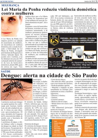 março de 2015 9SETEMI NEWS
Dengue: alerta na cidade de São Paulo
A primeira morte por dengue
na capital paulista foi conﬁr-
mada pelo Instituto Adolfo
Lutz, da rede estadual de saú-
de. A vítima era uma idosa,
com aproximadamente 80
anos, moradora da Freguesia
do Ó, zona norte da cidade, de
acordo com a Secretaria de
SaúdedoEstado.
A prefeitura divulgou o últi-
mo balanço sobre a situação
da dengue na cidade no ﬁnal
de Fevereiro. No período de 4
de janeiro até 14 de fevereiro,
2.708 casos foram notiﬁcados
e 563 foram conﬁrmados
autóctones (contraídos no
município).
No estado, os dados
são referentes aos
meses de janeiro e
fevereiro e mos-
tram 38.714 casos
de dengue. A doen-
ça matou 32 pesso-
as, incluindo aquela
c o n ﬁ r m a d a n a
capitalpaulista.
O ministro da Saúde, Arthur
Chioro, informou que, nos dois
primeiros meses do ano, houve
aumento de 139% nos casos
notiﬁcados de dengue no país,
em relação ao mesmo período
do ano passado. Em janeiro e
fevereiro de 2015, foram 174,67
mil registros, contra 73,13 mil
noprimeirobimestrede2014.
Sintomasdadengue:
Os sintomas da dengue iniciam
de uma hora para outra e duram
entre 5 a 7 dias. Os principais
sinaissão:
- Febre alta com início súbito
(39°a40°C);
-Fortedordecabeça;
- Dor atrás dos olhos, que piora
comomovimentodos mesmos;
-Perdadopaladareapetite;
- Manchas e erupções na pele
semelhantes ao sarampo, prin-
cipalmente no tórax e membros
superiores;
-Náuseasevômitos;
-Tontura;
-Extremocansaço;
-Molezaedornocorpo;
- Muitas dores nos ossos e arti-
culações;
- Dor abdominal (principal-
menteemcrianças).
Os sintomas da dengue hemor-
rágica são os mesmos da den-
gue clássica. A diferença é que
a febre diminui ou cessa após o
SAÚDE
S
terceiro ou quarto dia da doença
e surgem hemorragias em fun-
ção do sangramento de peque-
nos vasos na pele e nos órgãos
internos. Quando acaba a febre
começam a surgir os sinais de
alerta.
Na dengue hemorrágica, o qua-
dro clínico se agrava rapida-
mente, apresentando sinais de
insuﬁciência circulatória. A
baixa circulação sanguínea
pode levar a pessoa a um estado
dechoque.
Embora a maioria dos pacientes
com dengue não desenvolva
choque, é necessário estar em
alerta, pois quando não tratada,
pode levar a pessoa à morte em
até24horas.
Lei Maria da Penha reduziu violência doméstica
contra mulheres
SEGURANÇA
A Lei Maria da Penha teve
impacto positivo na redução
de assassinatos de mulheres,
em decorrência de violência
doméstica, diz o estudoAvali-
ando a Efetividade da Lei
Maria da Penha, divulgado
peloInstitutodePesquisaEco-
nômica Aplicada (Ipea). De
acordo com o instituto, a lei
fez diminuir em cerca de 10%
a projeção anterior de aumen-
to da taxa de homicídios
domésticos,desde2006,quan-
do entrou em vigor. “Isto
implica dizer que a Lei Maria
da Penha foi responsável por
evitar milhares de casos de vio-
lência doméstica no país”, diz o
estudo.
Enquanto a taxa de homicídios
de homens, ocorridos em casa,
continuou aumentando, a de
mulheres permaneceu pratica-
mente no mesmo patamar.
“Aparentemente, a Lei Maria
da Penha teve papel importante
para coibir a violência de gêne-
ro, uma vez que a violência
generalizadanasociedadeesta-
va aumentando. Ou seja, num
cenário em que não existisse a
Lei Maria da Penha, possivel-
mente as taxas de homicídios
de mulheres nas residências
aumentariam”.
Os dados do Ipea mostram que,
no Brasil, a taxa de homicídios
de mulheres dentro de casa era
de 1,1 para cada 100 mil habi-
tantes, em 2006, e de 1,2 para
cada 100 mil habitantes, em
2011. Já as mortes violentas de
homens dentro de casa passa-
ram de 4,5 por 100 mil habitan-
tes, em 2006, para 4,8, em 2011.
Nesse caso,estãoincluídosvári-
os fatores, além de violência
doméstica.
“Se não tivesse havido a Lei
Maria da Penha, a trajetória de
S
homicídiosdemulheresnoBra-
sil teria crescido muito mais.
Homicídios como um todo
aumentaram [no país], mas, na
contramão dessa direção, a Lei
Maria da Penha conseguiu con-
ter os homicídios de mulheres
dentro de casa”, relatou o dire-
tordoIpea,DanielCerqueira.
Av. Alexandrina de Paula, 750
Vila Cintra - Mogi das Cruzes
Tel.: (11) 4312-9627
Cel.: (11) 94766-1105
ID 35*22*52266
E-mail: gruposupremo@outlook.com
PORTARIA ZELADORIA LIMPEZA VIGILÂNCIA• • •
SEGURANÇA COM CÃO LIMPEZA PÓS-OBRA•
SEGURANÇA ELETRÔNICA MONITORAMENTO 24H•
 