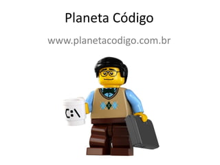 Planeta Código
www.planetacodigo.com.br

 
