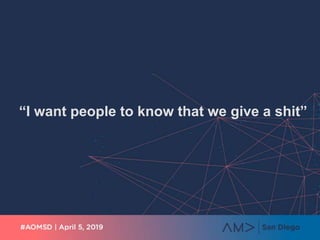 “I want people to know that we give a shit”
 